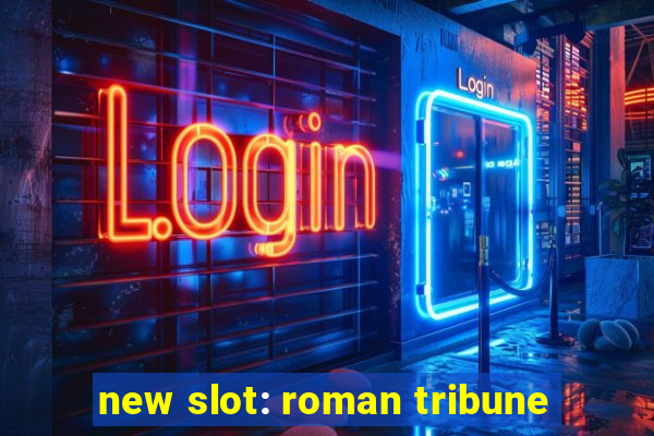 new slot: roman tribune