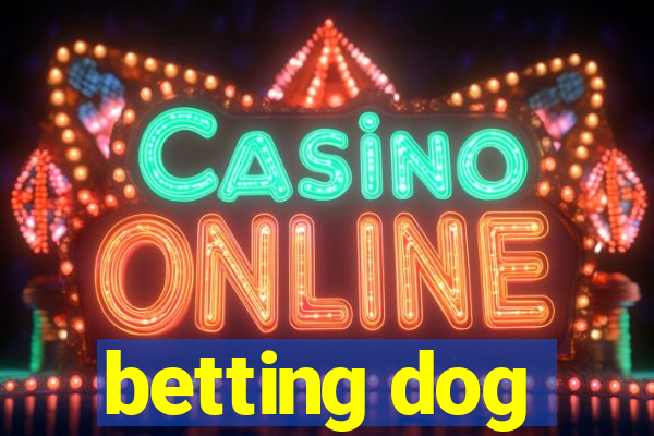 betting dog