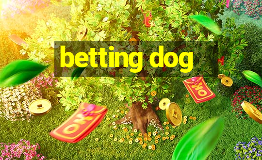 betting dog