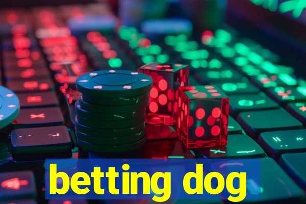 betting dog