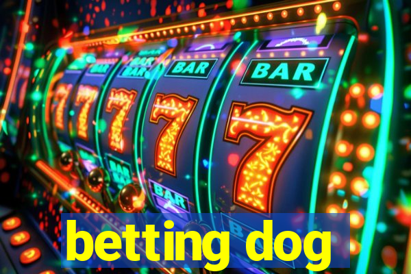 betting dog