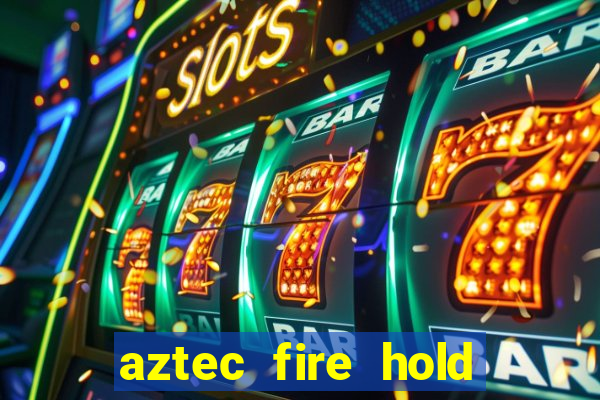 aztec fire hold and win