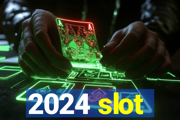 2024 slot