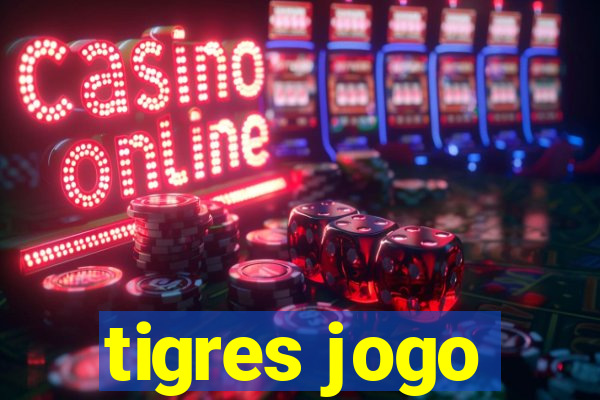 tigres jogo