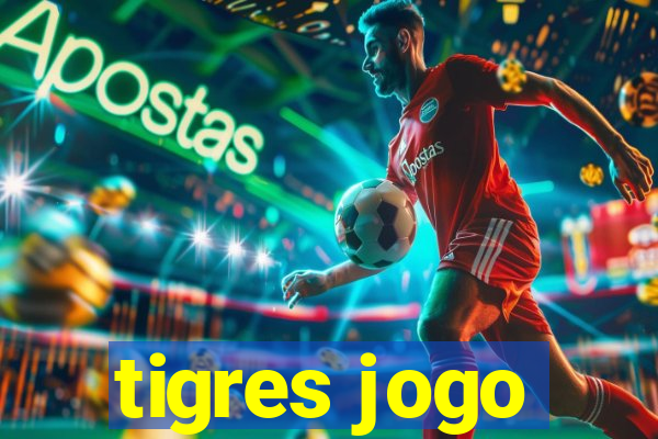 tigres jogo