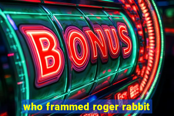 who frammed roger rabbit