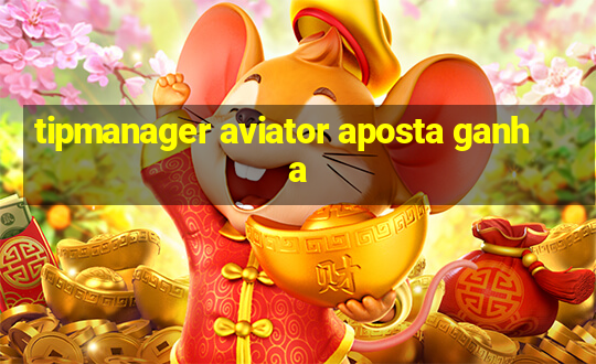 tipmanager aviator aposta ganha