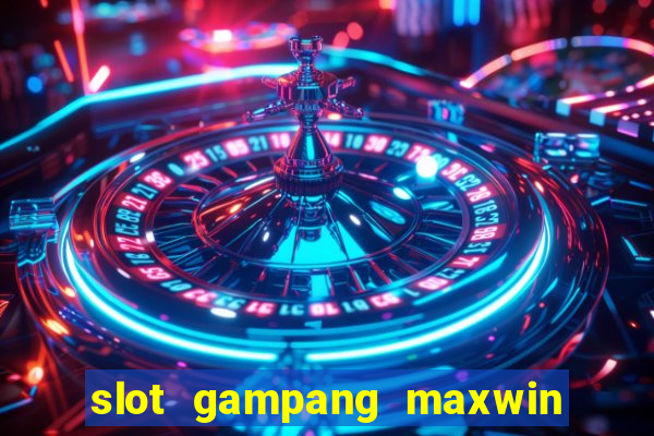 slot gampang maxwin hari ini