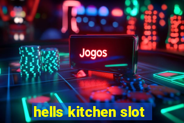 hells kitchen slot