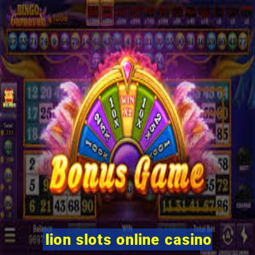 lion slots online casino