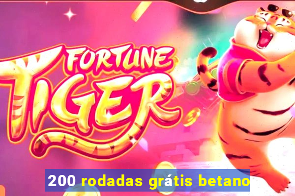 200 rodadas grátis betano