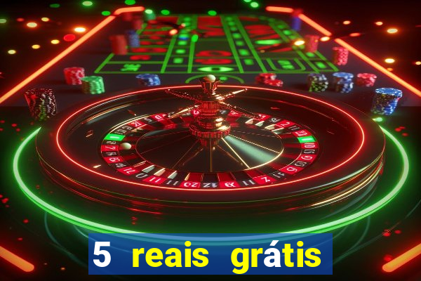 5 reais grátis para apostar slots