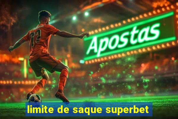 limite de saque superbet