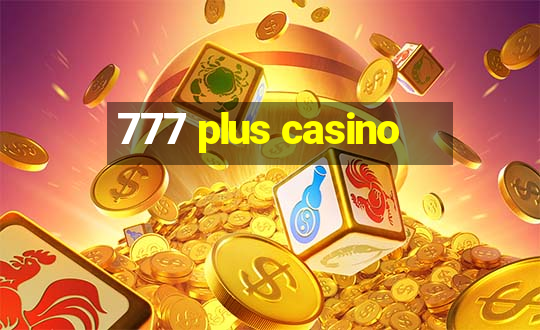 777 plus casino