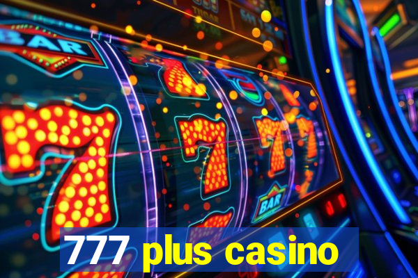 777 plus casino