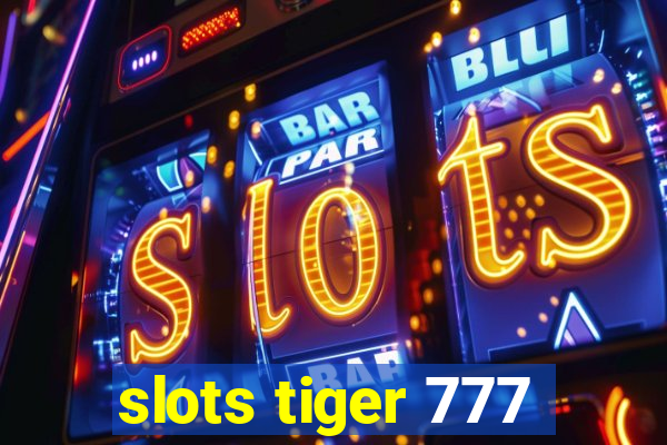 slots tiger 777