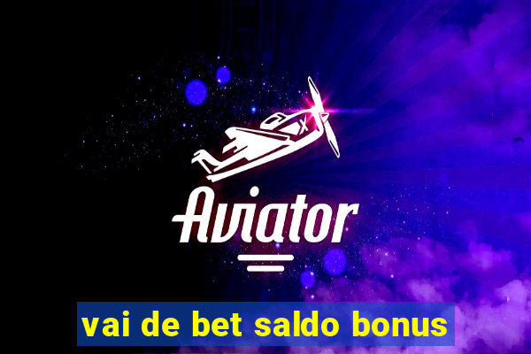 vai de bet saldo bonus