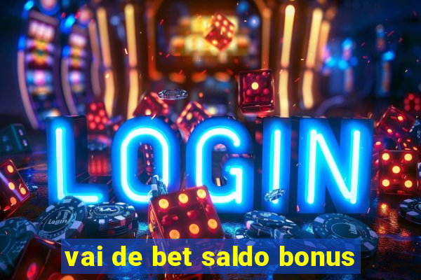 vai de bet saldo bonus