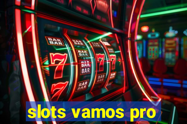 slots vamos pro