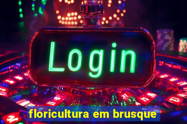 floricultura em brusque