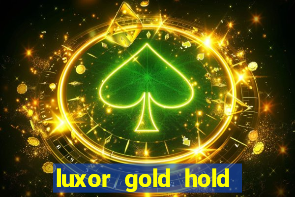 luxor gold hold and win slot