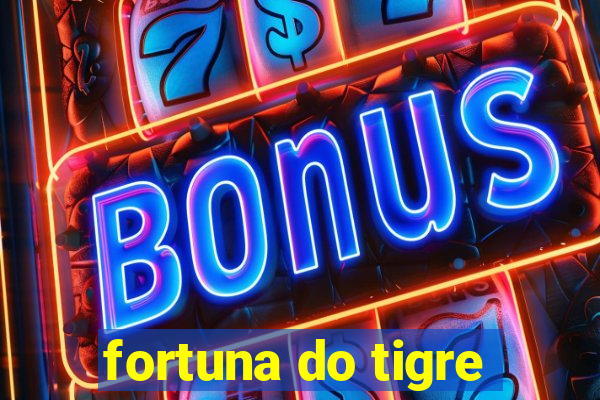 fortuna do tigre