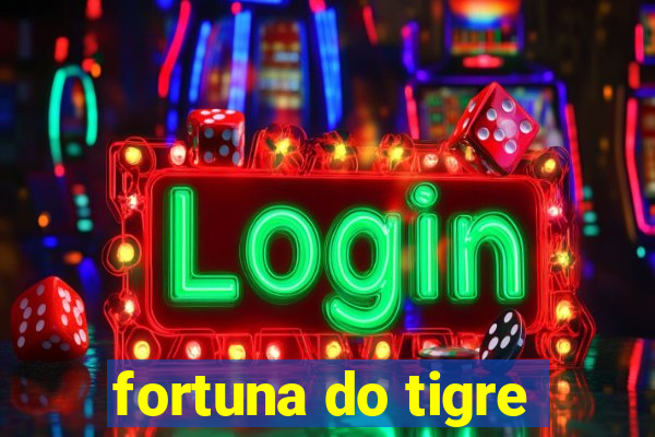 fortuna do tigre