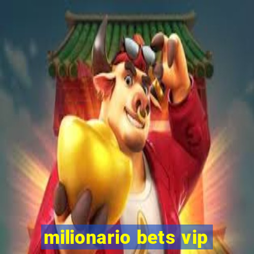 milionario bets vip