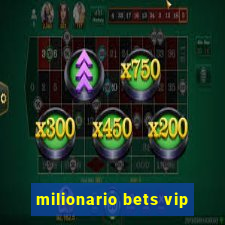 milionario bets vip