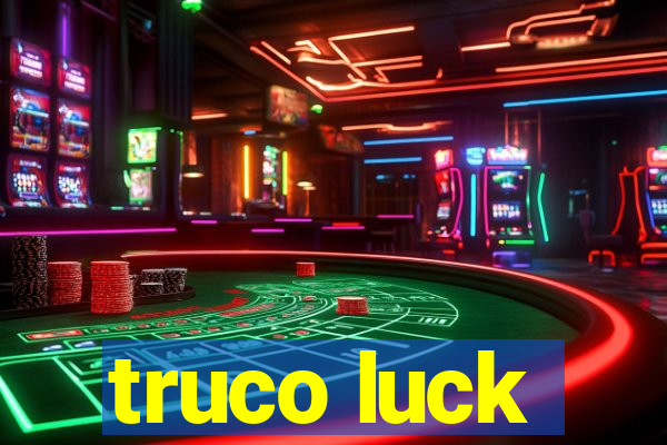 truco luck