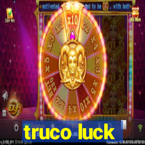 truco luck