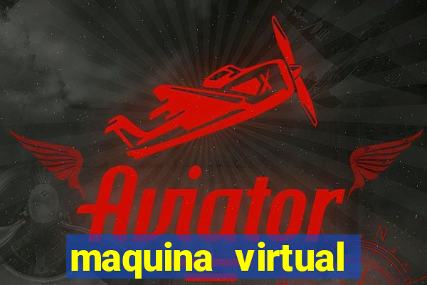 maquina virtual para jogar