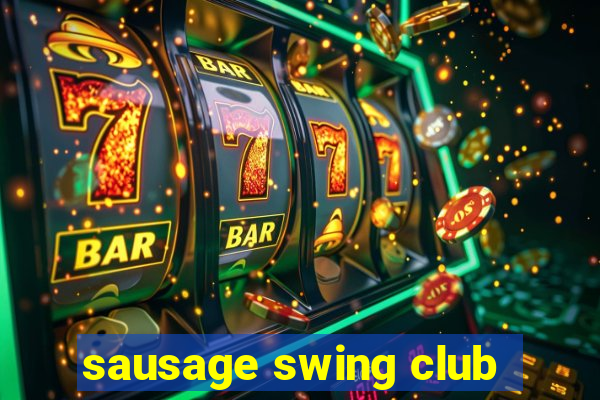 sausage swing club