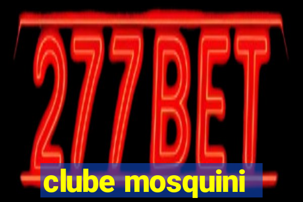 clube mosquini