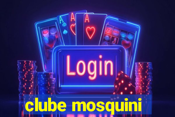 clube mosquini