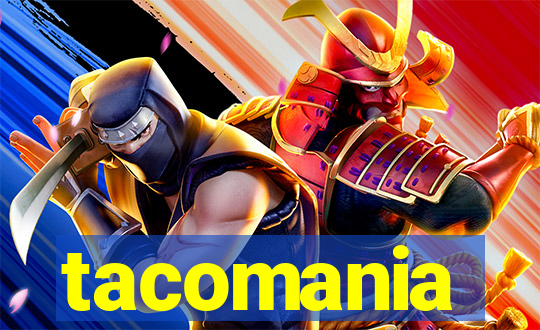 tacomania