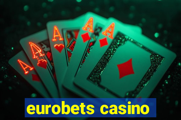 eurobets casino