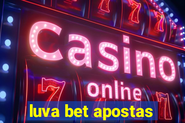 luva bet apostas