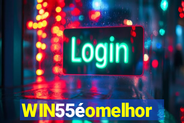 WIN55éomelhor