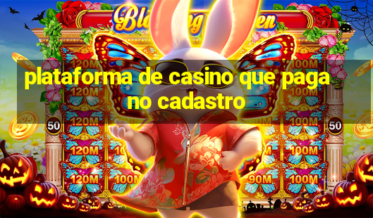 plataforma de casino que paga no cadastro