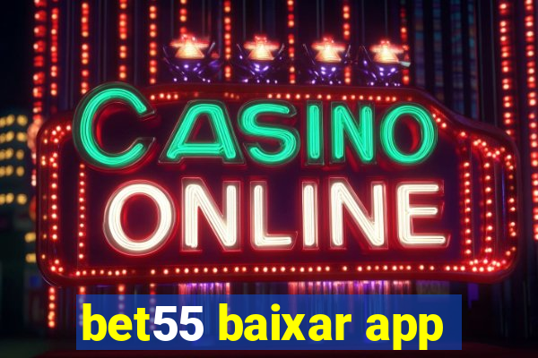 bet55 baixar app