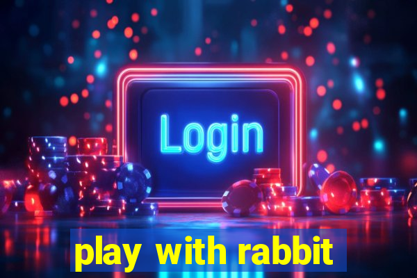 play with rabbit