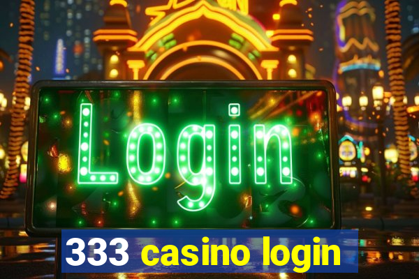 333 casino login