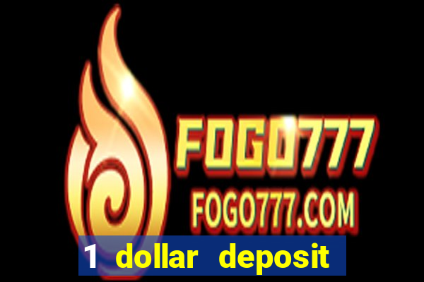 1 dollar deposit bonus casinos