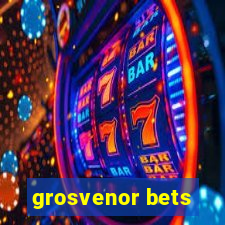 grosvenor bets