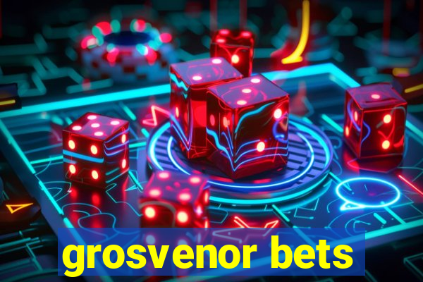 grosvenor bets