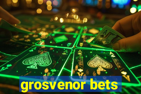 grosvenor bets