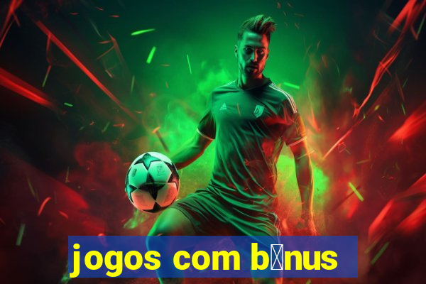 jogos com b么nus