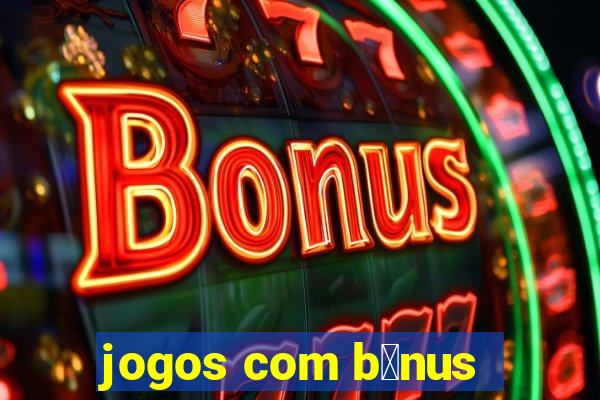 jogos com b么nus