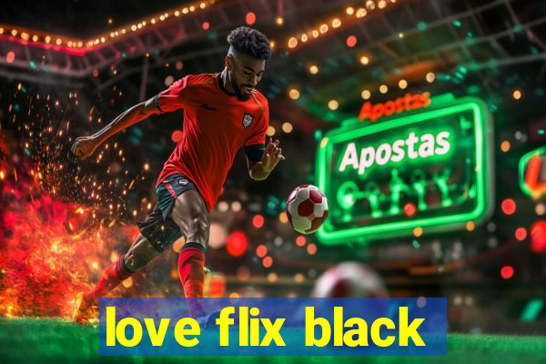 love flix black